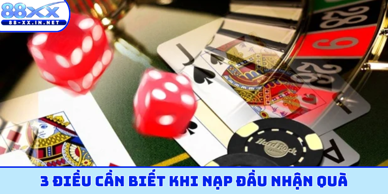 3 điều cần biết khi nạp đầu nhận quà