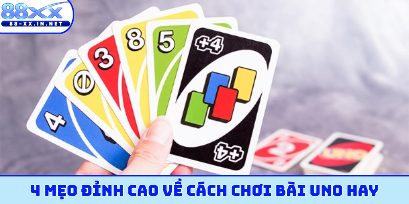4 mẹo đỉnh cao về cách chơi bài uno hay