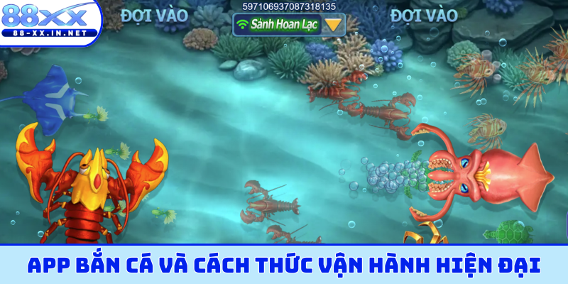 App bắn cá và cách thức vận hành hiện đại
