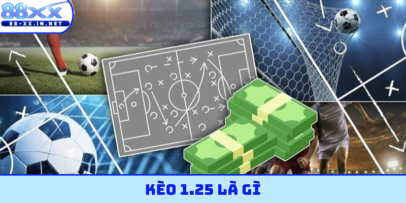 kèo 1.25 là gì