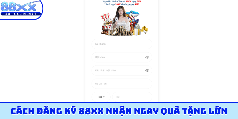 Cách đăng ký 88XX nhận ngay quà tặng lớn