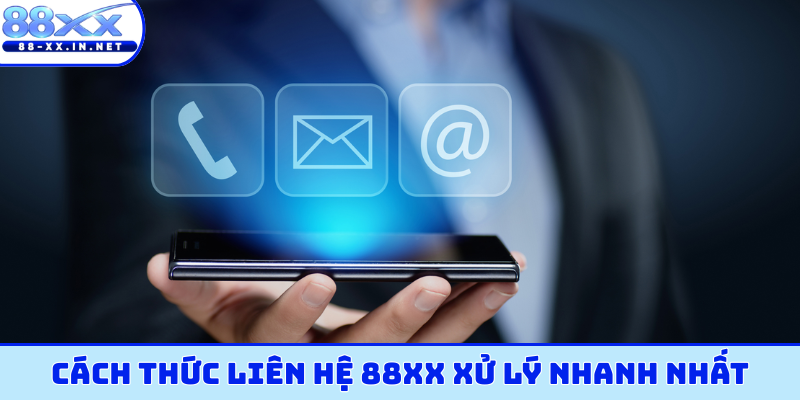 Cách thức liên hệ 88XX xử lý nhanh nhất