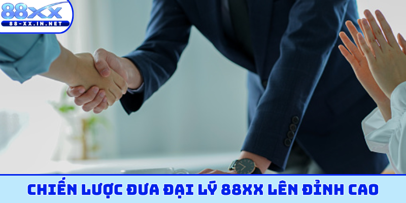 Chiến lược đưa đại lý 88XX lên đỉnh cao