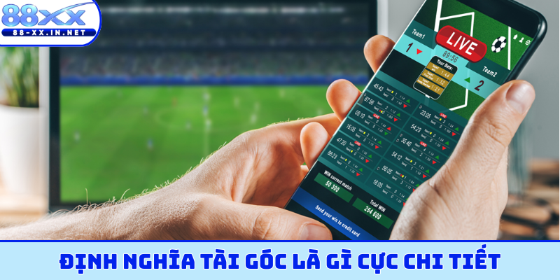 Định nghĩa tài góc là gì cực chi tiết