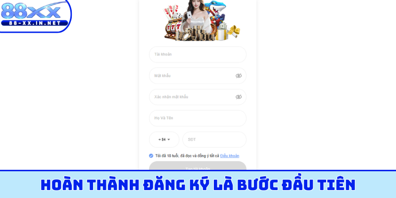 Hoàn thành đăng ký là bước đầu tiên