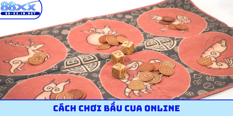 cách chơi bầu cua online