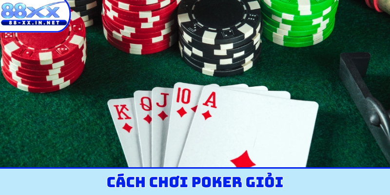 cách chơi poker giỏi