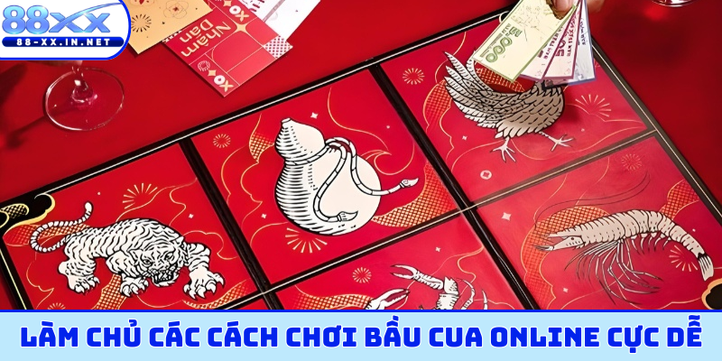 Làm chủ các cách chơi bầu cua online cực dễ