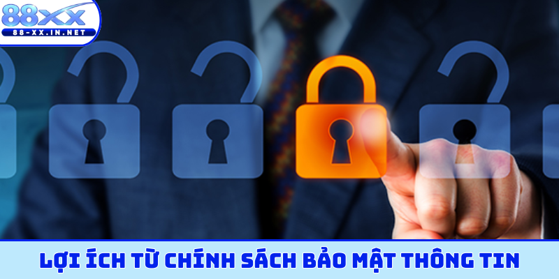 Lợi ích từ chính sách bảo mật thông tin