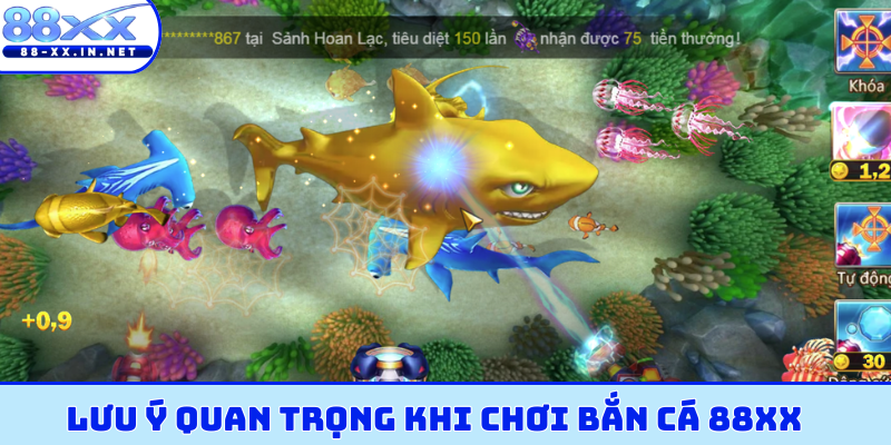 Lưu ý quan trọng khi chơi bắn cá 88XX