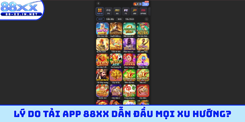 Lý do tải app 88XX dẫn đầu mọi xu hướng?