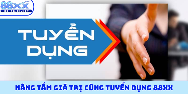 Nâng tầm giá trị cùng tuyển dụng 88XX