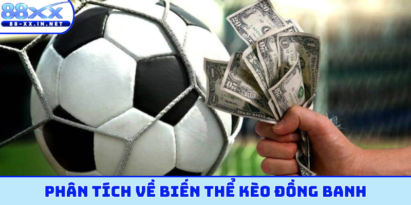 Phân tích về biến thể kèo đồng banh