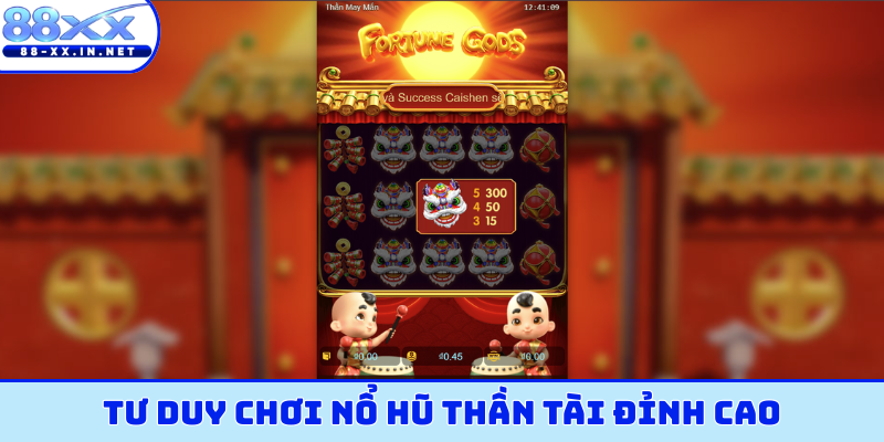 Tư duy chơi nổ hũ Thần Tài đỉnh cao