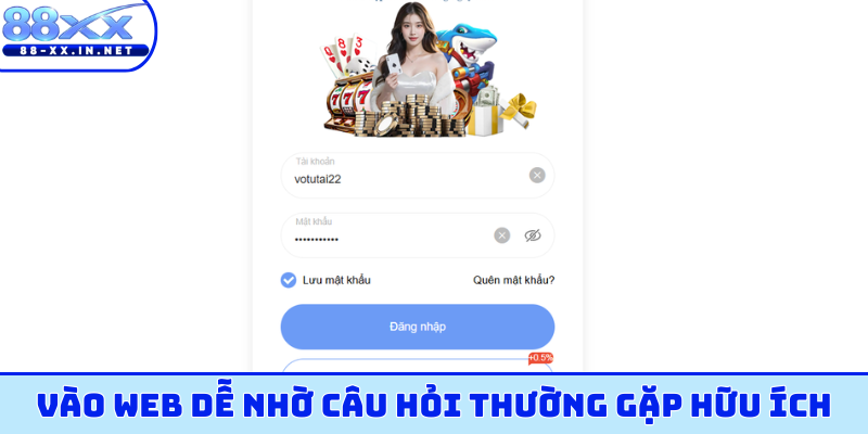 Vào web dễ nhờ câu hỏi thường gặp hữu ích